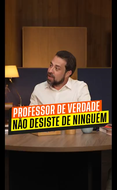 Professor de verdade não desiste de ninguém