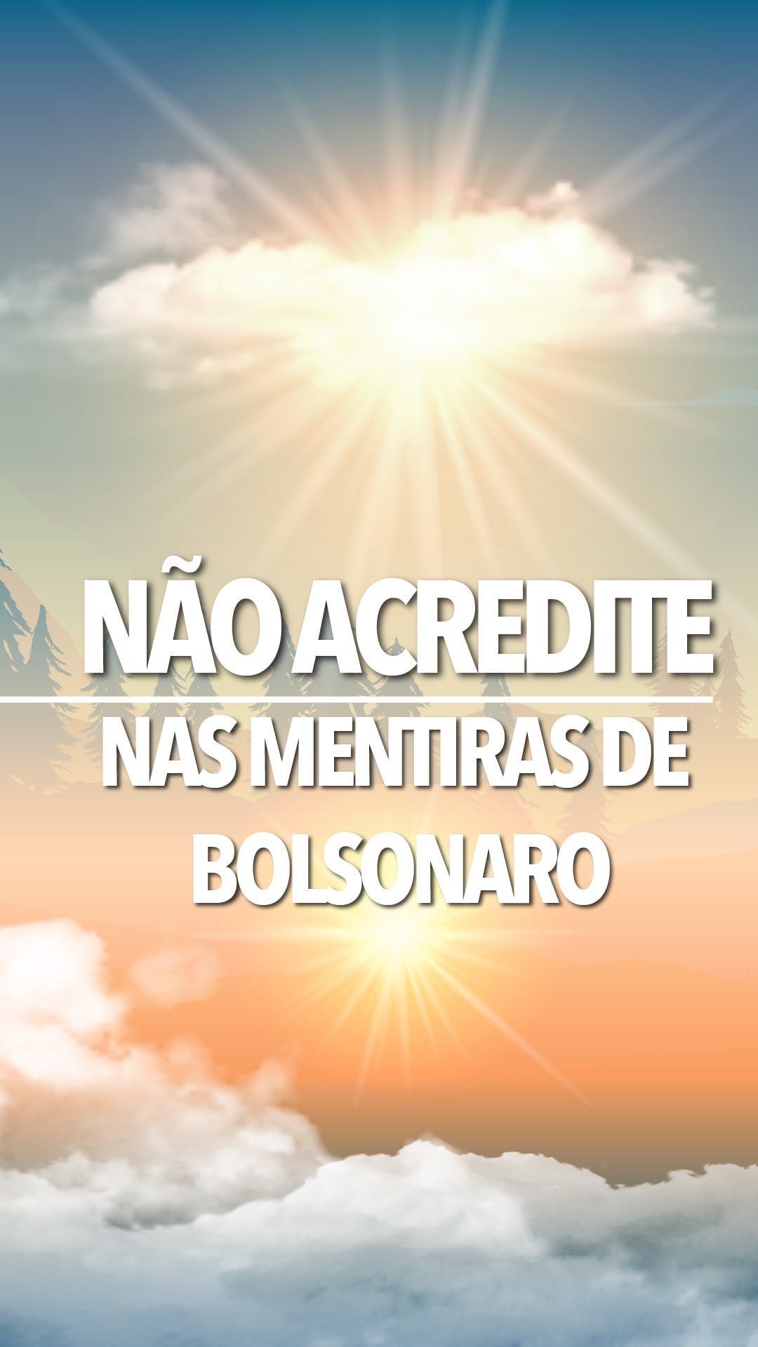 Não acredite nas mentiras de Bolsonaro