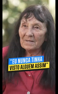 "Eu nunca tinha visto alguém assim"